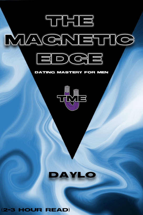 The Magnetic Edge : Dating for Men (Full E-Book)